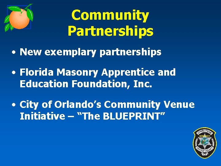Community Partnerships • New exemplary partnerships • Florida Masonry Apprentice and Education Foundation, Inc.