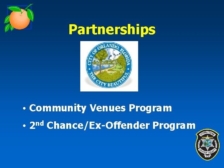 Partnerships • Community Venues Program • 2 nd Chance/Ex-Offender Program 