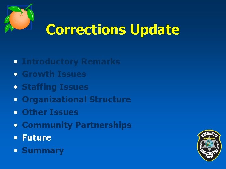 Corrections Update • • Introductory Remarks Growth Issues Staffing Issues Organizational Structure Other Issues