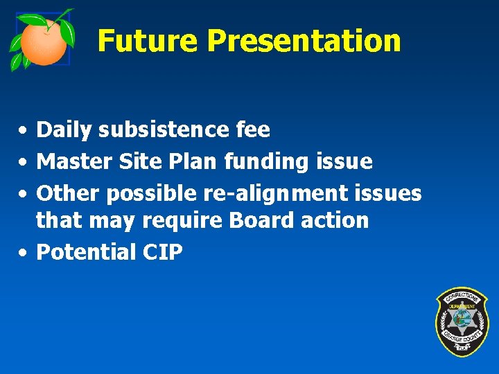 Future Presentation • Daily subsistence fee • Master Site Plan funding issue • Other