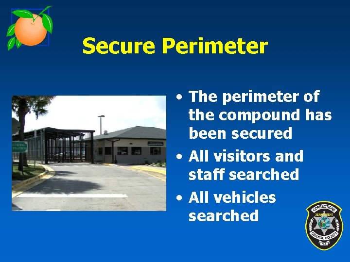 Secure Perimeter • The perimeter of the compound has been secured • All visitors