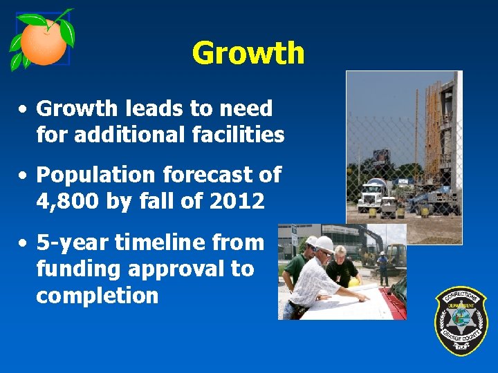 Growth • Growth leads to need for additional facilities • Population forecast of 4,
