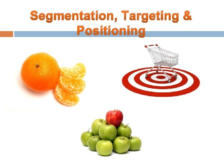 Segmentation, Targeting & Positioning 
