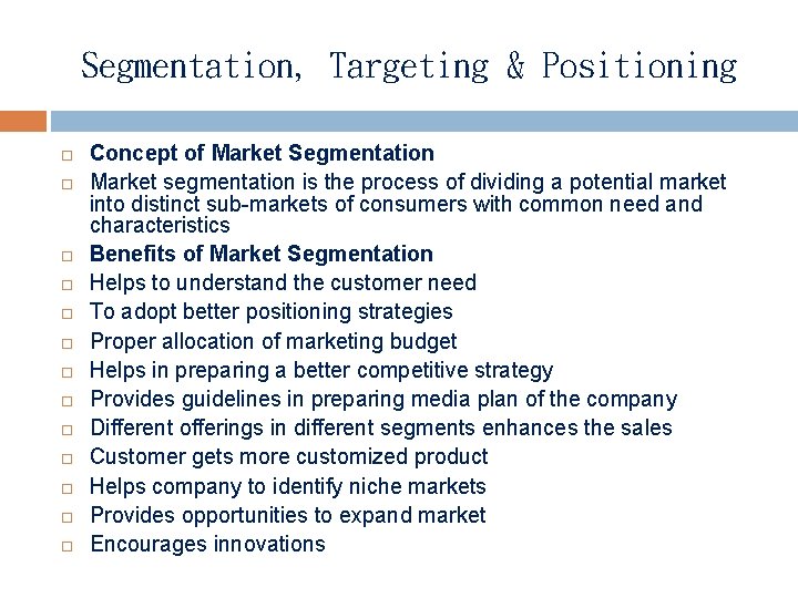 Segmentation, Targeting & Positioning Concept of Market Segmentation Market segmentation is the process of