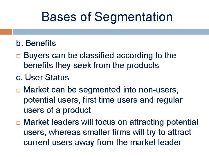 Bases of Segmentation b. Benefits Buyers can be classified according to the benefits they