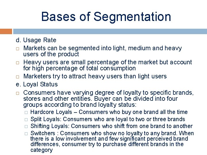 Bases of Segmentation d. Usage Rate Markets can be segmented into light, medium and
