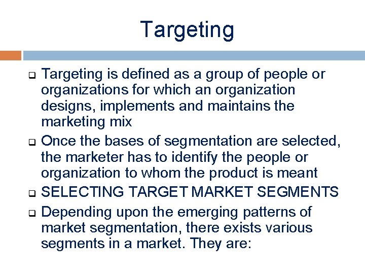 Targeting q q Targeting is defined as a group of people or organizations for