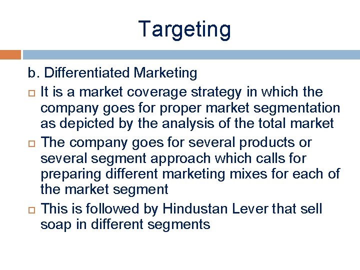 Targeting b. Differentiated Marketing It is a market coverage strategy in which the company