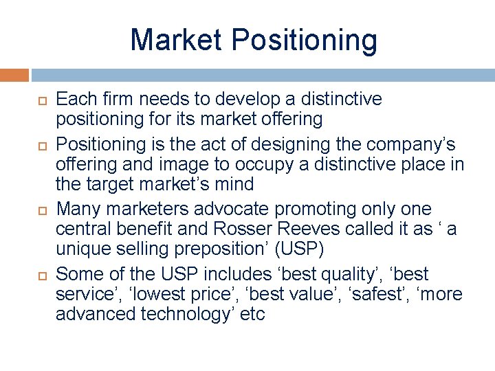 Market Positioning Each firm needs to develop a distinctive positioning for its market offering