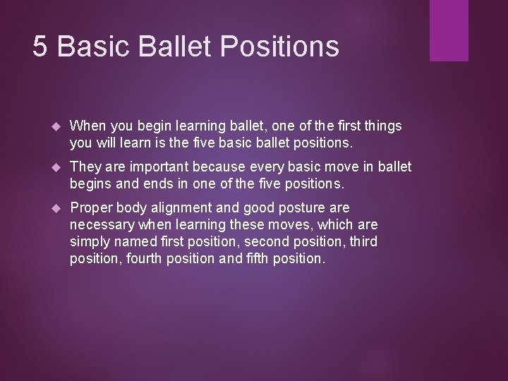 5 Basic Ballet Positions When you begin learning ballet, one of the first things