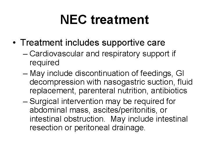 NEC treatment • Treatment includes supportive care – Cardiovascular and respiratory support if required