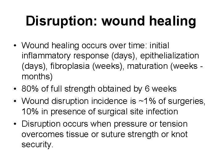 Disruption: wound healing • Wound healing occurs over time: initial inflammatory response (days), epithelialization