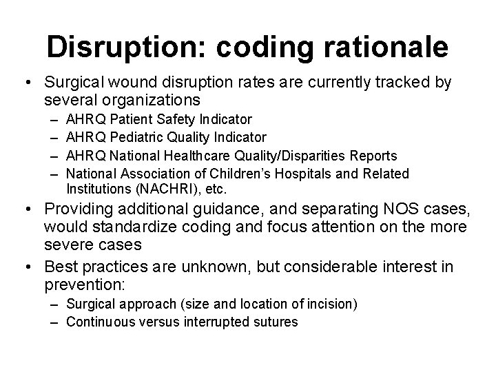 Disruption: coding rationale • Surgical wound disruption rates are currently tracked by several organizations