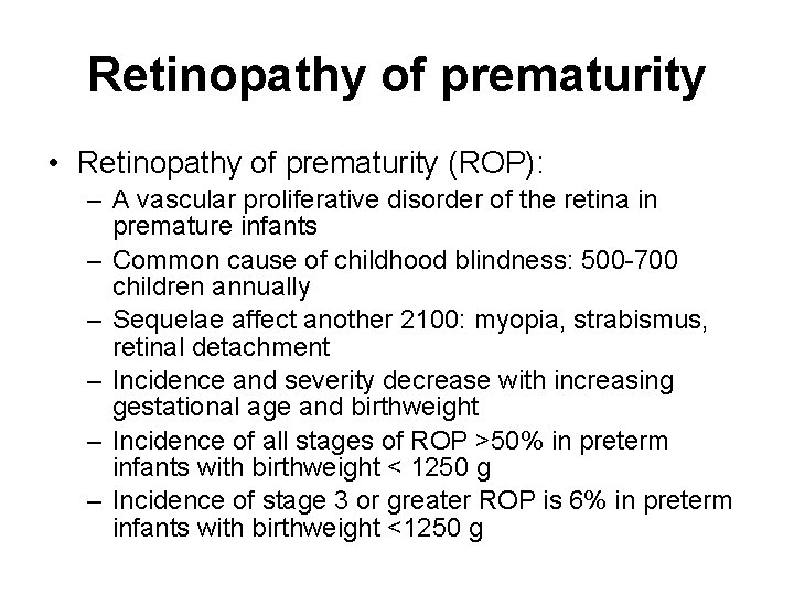 Retinopathy of prematurity • Retinopathy of prematurity (ROP): – A vascular proliferative disorder of Retinopathy of prematurity • Retinopathy of prematurity (ROP): – A vascular proliferative disorder of