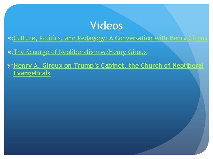 Videos Culture, Politics, and Pedagogy: A Conversation with Henry Giroux The Scourge of Neoliberalism