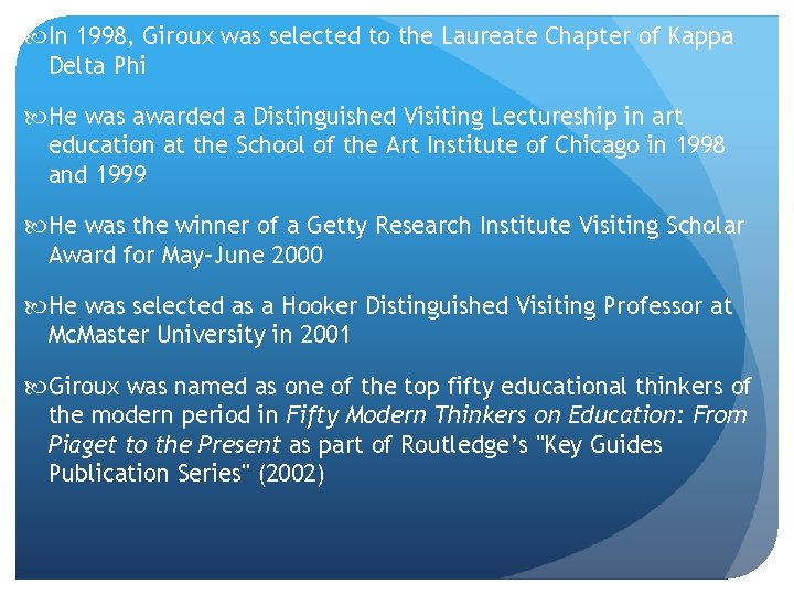  In 1998, Giroux was selected to the Laureate Chapter of Kappa Delta Phi