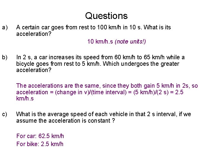 Questions a) A certain car goes from rest to 100 km/h in 10 s.