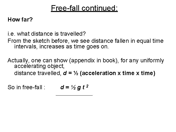 Free-fall continued: How far? i. e. what distance is travelled? From the sketch before,