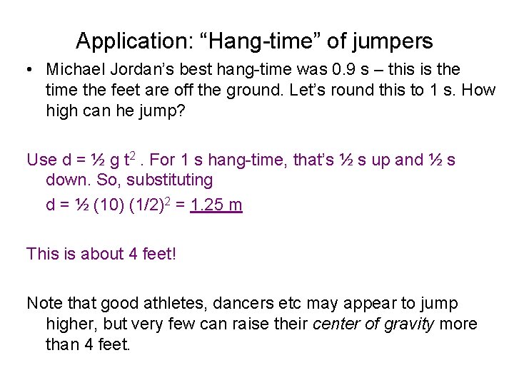 Application: “Hang-time” of jumpers • Michael Jordan’s best hang-time was 0. 9 s –