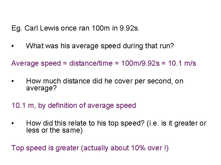 Eg. Carl Lewis once ran 100 m in 9. 92 s. • What was