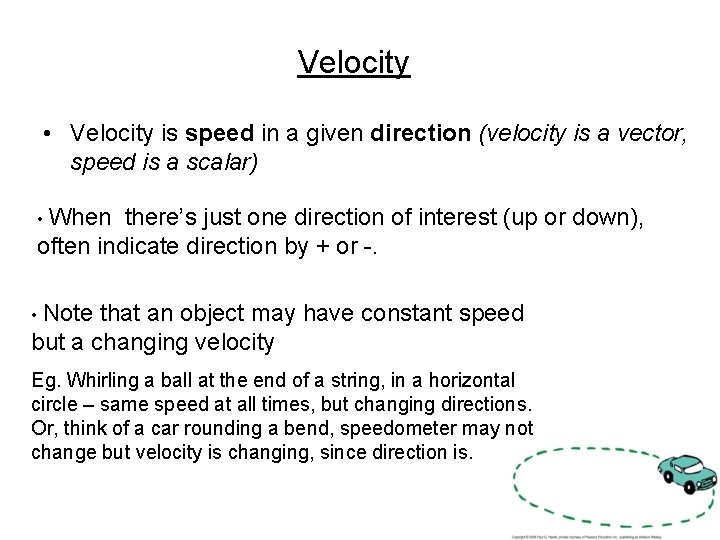 Velocity • Velocity is speed in a given direction (velocity is a vector, speed