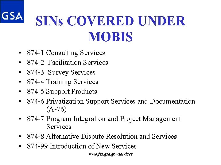 SINs COVERED UNDER MOBIS • • • 874 -1 Consulting Services 874 -2 Facilitation SINs COVERED UNDER MOBIS • • • 874 -1 Consulting Services 874 -2 Facilitation