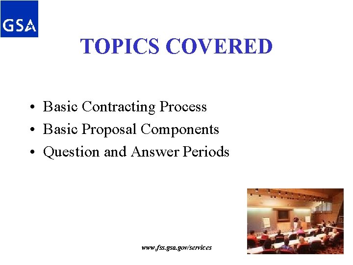 TOPICS COVERED • Basic Contracting Process • Basic Proposal Components • Question and Answer TOPICS COVERED • Basic Contracting Process • Basic Proposal Components • Question and Answer