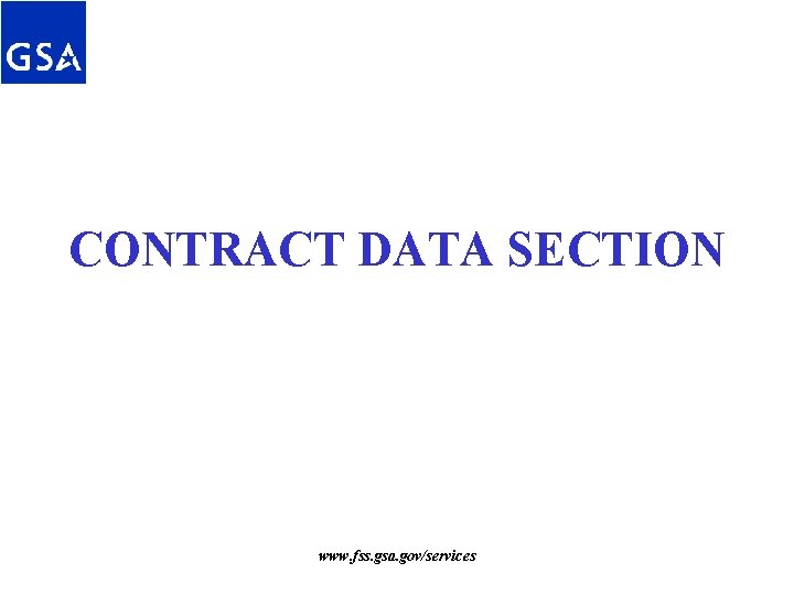 CONTRACT DATA SECTION www. fss. gsa. gov/services CONTRACT DATA SECTION www. fss. gsa. gov/services