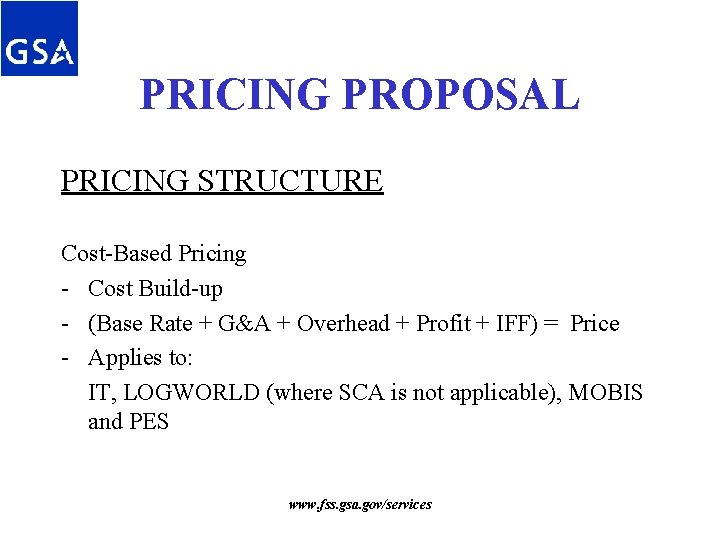 PRICING PROPOSAL PRICING STRUCTURE Cost-Based Pricing - Cost Build-up - (Base Rate + G&A PRICING PROPOSAL PRICING STRUCTURE Cost-Based Pricing - Cost Build-up - (Base Rate + G&A