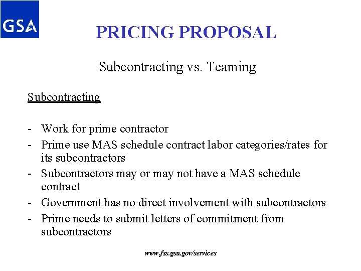 PRICING PROPOSAL Subcontracting vs. Teaming Subcontracting - Work for prime contractor - Prime use PRICING PROPOSAL Subcontracting vs. Teaming Subcontracting - Work for prime contractor - Prime use