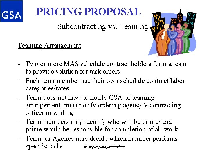 PRICING PROPOSAL Subcontracting vs. Teaming Arrangement - Two or more MAS schedule contract holders PRICING PROPOSAL Subcontracting vs. Teaming Arrangement - Two or more MAS schedule contract holders