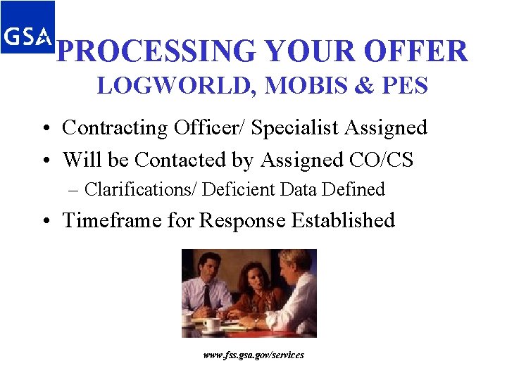 PROCESSING YOUR OFFER LOGWORLD, MOBIS & PES • Contracting Officer/ Specialist Assigned • Will PROCESSING YOUR OFFER LOGWORLD, MOBIS & PES • Contracting Officer/ Specialist Assigned • Will