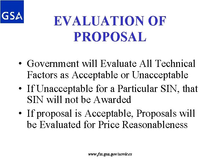 EVALUATION OF PROPOSAL • Government will Evaluate All Technical Factors as Acceptable or Unacceptable EVALUATION OF PROPOSAL • Government will Evaluate All Technical Factors as Acceptable or Unacceptable