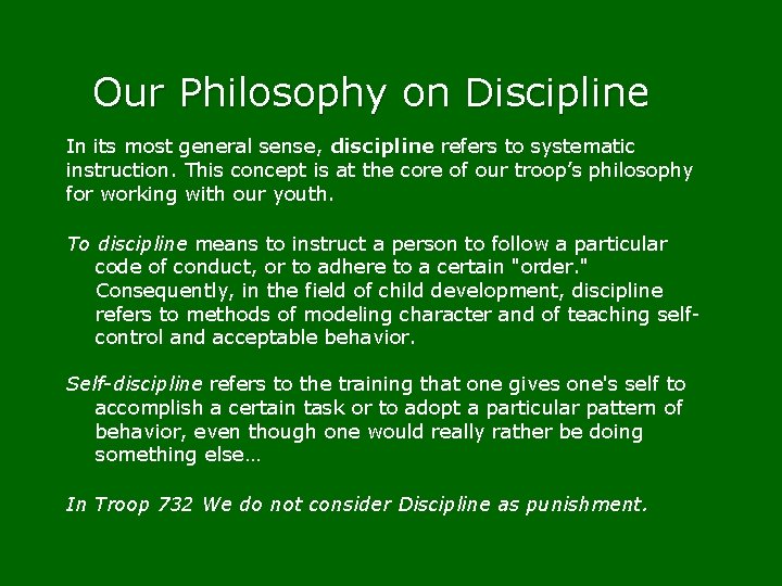 Our Philosophy on Discipline In its most general sense, discipline refers to systematic instruction.