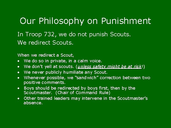 Our Philosophy on Punishment In Troop 732, we do not punish Scouts. We redirect