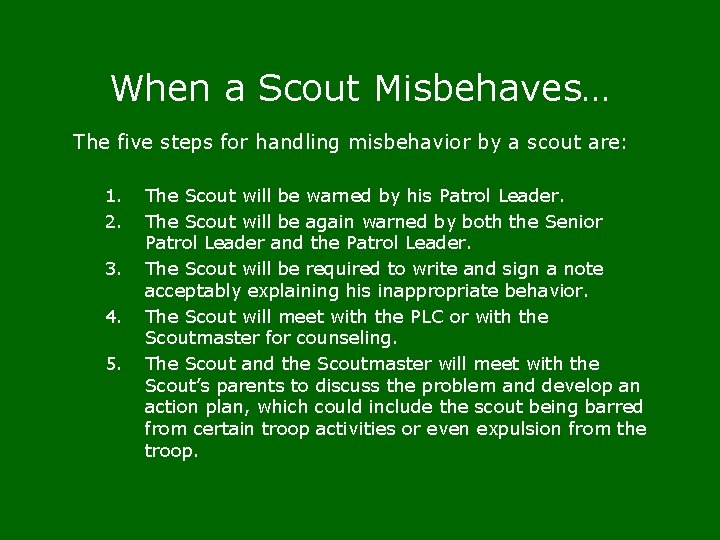 When a Scout Misbehaves… The five steps for handling misbehavior by a scout are: