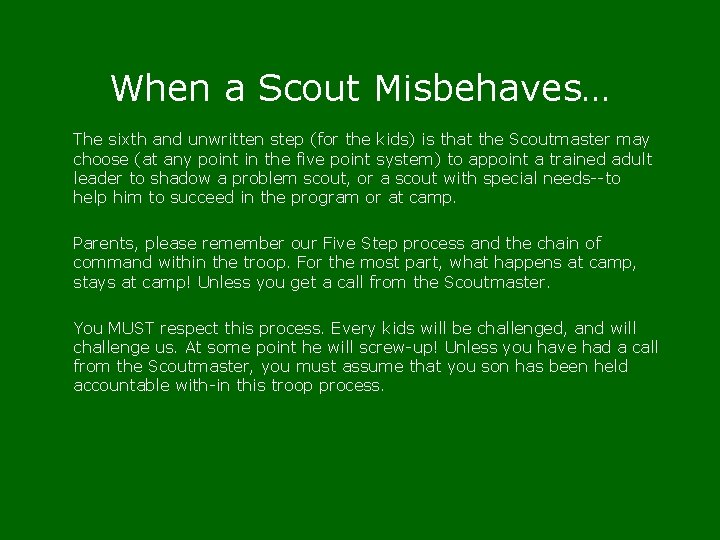When a Scout Misbehaves… The sixth and unwritten step (for the kids) is that