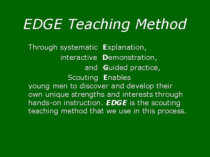 EDGE Teaching Method Through systematic Explanation, interactive Demonstration, and Guided practice, Scouting Enables young