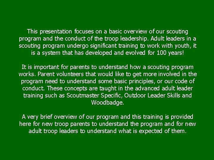 This presentation focuses on a basic overview of our scouting program and the conduct