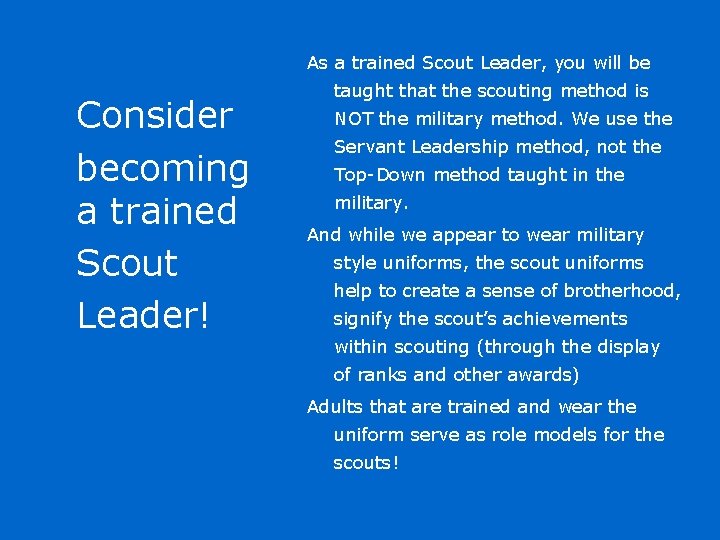As a trained Scout Leader, you will be Consider becoming a trained Scout Leader!