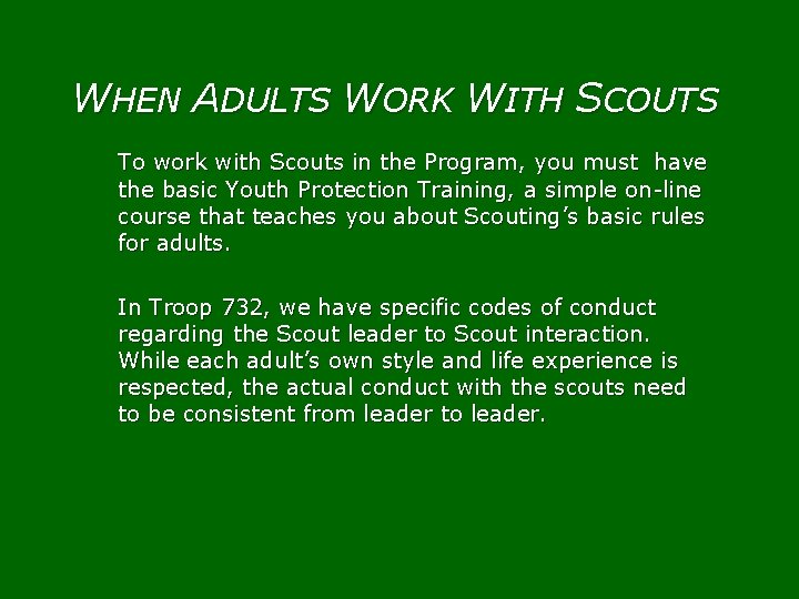 WHEN ADULTS WORK WITH SCOUTS To work with Scouts in the Program, you must