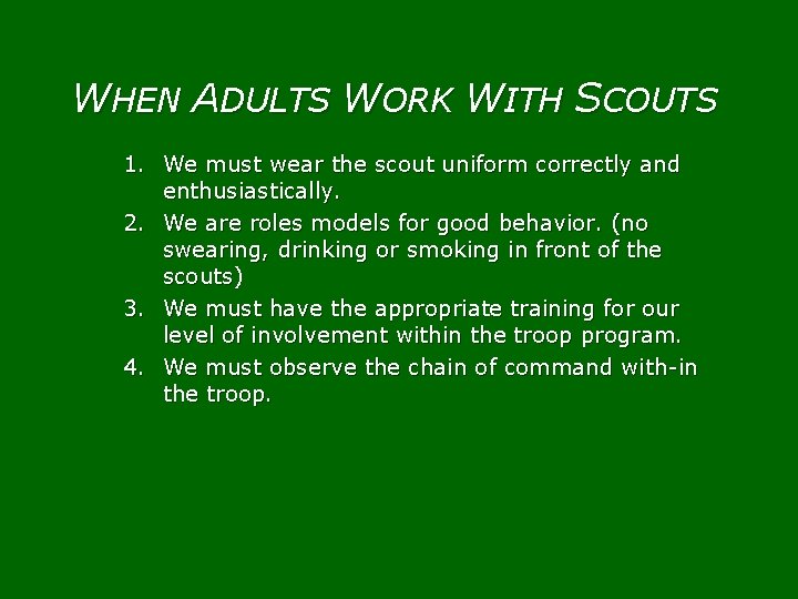 WHEN ADULTS WORK WITH SCOUTS 1. We must wear the scout uniform correctly and