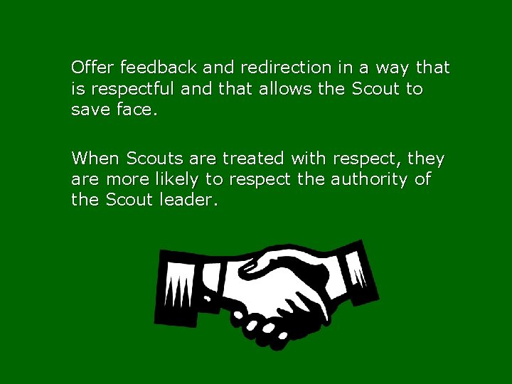 Offer feedback and redirection in a way that is respectful and that allows the