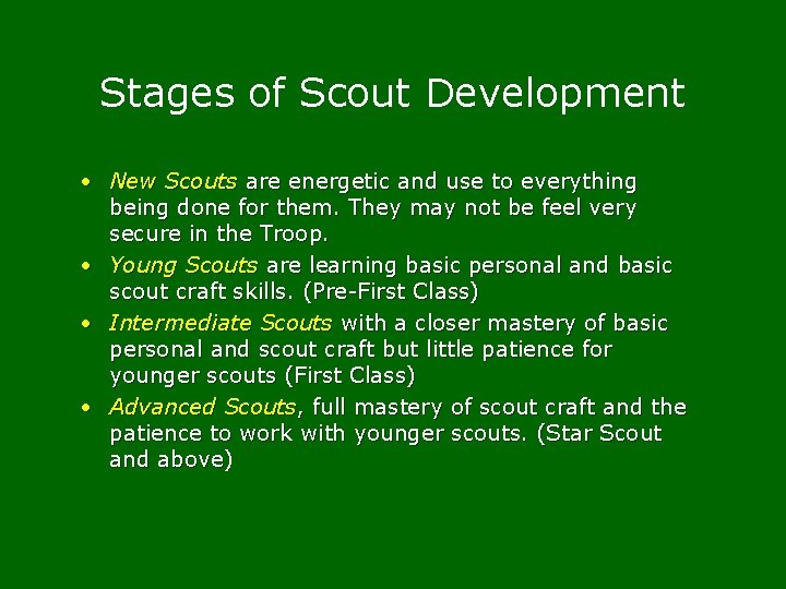 Stages of Scout Development • New Scouts are energetic and use to everything being