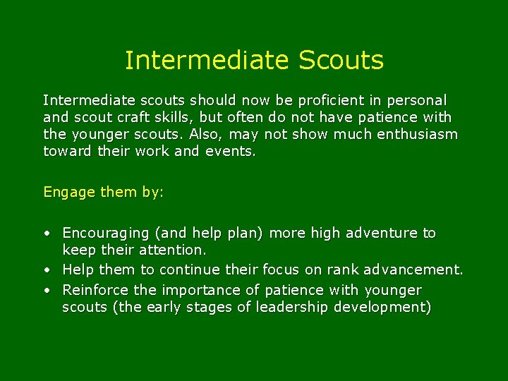 Intermediate Scouts Intermediate scouts should now be proficient in personal and scout craft skills,
