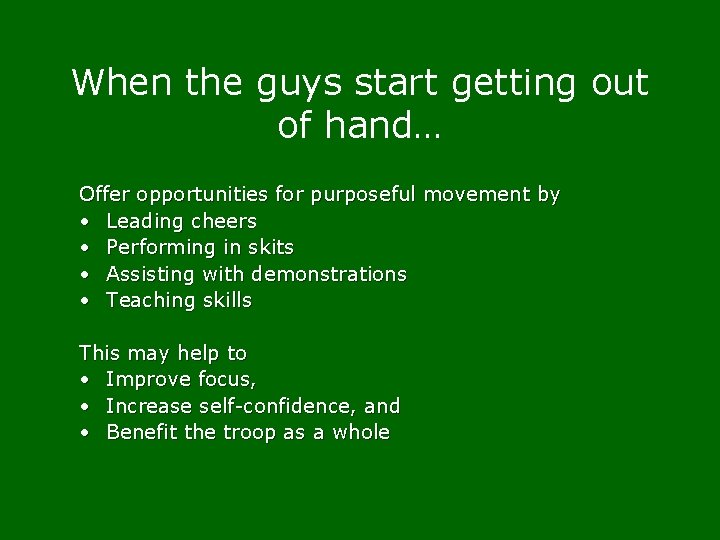 When the guys start getting out of hand… Offer opportunities for purposeful movement by
