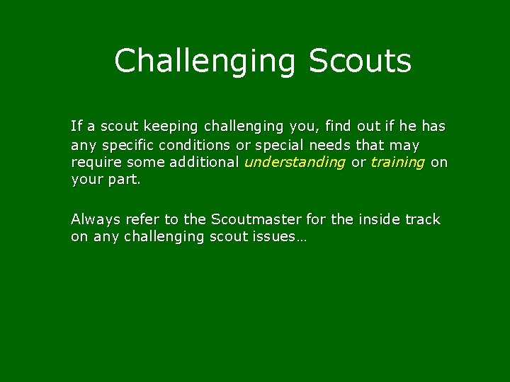 Challenging Scouts If a scout keeping challenging you, find out if he has any