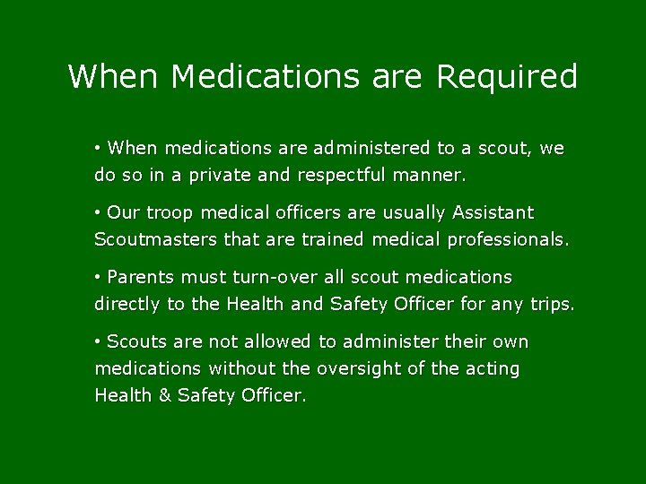 When Medications are Required • When medications are administered to a scout, we do