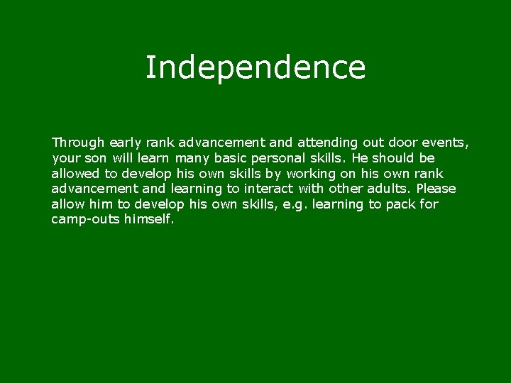 Independence Through early rank advancement and attending out door events, your son will learn