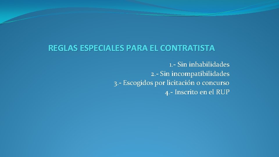 REGLAS ESPECIALES PARA EL CONTRATISTA 1. - Sin inhabilidades 2. - Sin incompatibilidades 3.